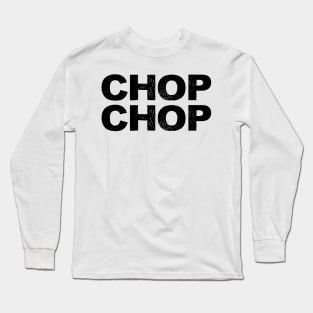 CHOP CHOP grungy black Long Sleeve T-Shirt